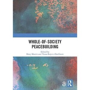 Whole Of Society Peacebuilding‎ Hardback Routledge Edited By Martin & Bojicic